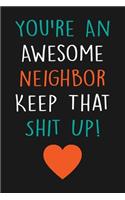 You're An Awesome Neighbor Keep That Shit Up!