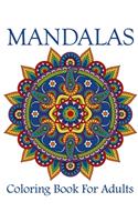 Mandalas Coloring Book For Adults: Mandala Coloring Book with Great Variety of Mixed Mandala Designs and Over 25 Different Mandalas to Color