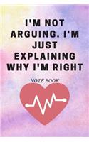 I'm Not Arguing. I'm Just Explaining Why I'm Right