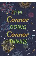 I'm Connor Doing Connor Things Notebook Birthday Gift