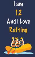 I am 12 And i Love Rafting: Journal for Rafting Lovers, Birthday Gift for 12 Year Old Boys and Girls who likes Adventure Sports, Christmas Gift Book for Rafting Player and Coac