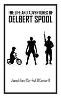 Life and Adventures of Delbert Spool