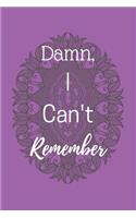 Damn I can't Remember