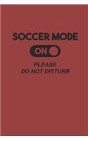 Soccer Mode on Please Do Not Disturb: Notebook Fußball Notizbuch kariert squared Soccer Planer Journal 6x9 karo