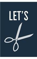 Let's: Scissor! - Rude Lesbian Quote - Notebook With Blank Lines - Rude Lesbian Gifts Idea