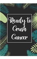Ready To Crush Cancer