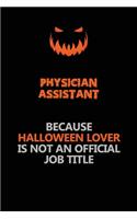 Physician Assistant Because Halloween Lover Is Not An Official Job Title
