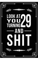 Look at You Turning 29 and Shit