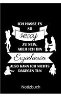 Ich hasse es so sexy zu sein, aber ich bin Erzieherin also kann ich nichts dagegen tun