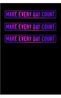 Make Every Day Count