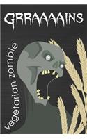 Vegetarian Zombie wants GRAINS Blank Recipe Book Journal: Write In Favorite Personal Vegetarian Recipes and Meals