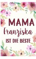 Mama Franziska ist die Beste: Notizbuch 120 Seiten DIN A5 für die bester Mutter auf der Welt