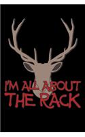 I'm All About The Rack: Funny Hunting Journal For Deer Buck Hunters - 6"x 9" 120 Blank Lined Pages Notebook For Hunt Season To Write Notes