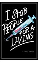 I Stab People For A Living - Nurse Notes: Phlebotomist Notebook Nurse Journal Diary Planner (Ruled Paper, 120 Lined Pages, 6" x 9") Perfect Gift For Phlebotomists Nursing Medical Scientists