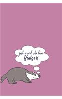 Just A Girl Who Loves Badgers
