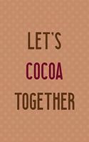 Let's Cocoa Together: All Purpose 6x9 Blank Lined Notebook Journal Way Better Than A Card Trendy Unique Gift Coral Points Hot Chocolate