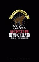 Always Be Yourself Unless You Can Be A Newfoundland Then Be A Newfoundland: Hexagonal Graph Paper Notebook - 1/4 Inch Hexagons