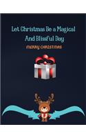 Let Christmas Be A Magical And Blissful Day: Christmas Lined writing notebook journal for christmas lists, planning, menus, gifts, and more