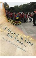 I Stand in Line for Thee...
