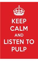 Keep Calm and Listen to Pulp: Pulp Designer Notebook