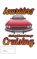 Lowrider Don't Get Bored We Go Cruising.: College Ruled Notebook