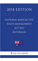 National Radioactive Waste Management ACT 2012 (Australia) (2018 Edition)