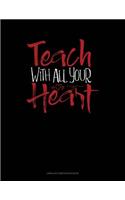 Teach with All You Heart: Unruled Composition Book(618 Unruled Composition Book)