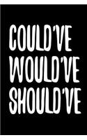 Could've Would've Should've: 6 X 9 College Ruled Paper Notebook, Appreciation, Quote Journal or Diary Unique Inspirational Composition Book Gift for Boys, Girls, Students and Te