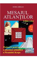 Mesajul Atlantilor. Editia color: Pledoarie pentru o abordare stiintifica a Piramidei Keops