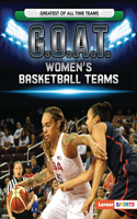 G.O.A.T. Women's Basketball Teams: (Greatest of All Time Teams (Lerner Sports))