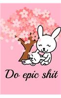 Do Epic Shit: Homework Book Notepad Composition and Journal Diary