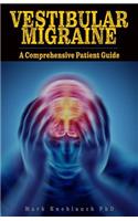 Vestibular Migraine: A comprehensive patient guide