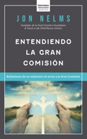 Entendiendo la Gran Comisión: Reflexiones de un misionero en torno a la Gran Comisión