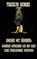 Umgang Mit Dämonen: Klinische Depression Aus Der Perspektive Eines Überlebenden Verstehen
