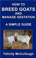 How To Breed Goats And Manage Gestation A Simple Guide
