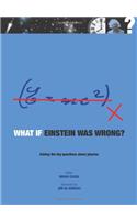 What If Einstein Was Wrong?