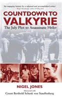 Countdown to Valkyrie: The July Plot to Assasinate Hitler