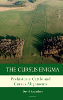 The Cursus Enigma: Prehistoric Cattle and Cursus Alignments(3 Studies in the British Mesolithic and Neolithic)