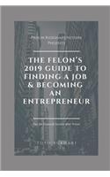 The Felon's 2019 Guide to Finding a Job & Becoming an Entrepreneur
