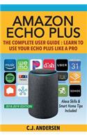 Amazon Echo Plus - The Complete User Guide