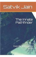 The Innate Pathfinder