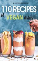 110 recipes of vegan dishes: Low-cholesterol and healthy dishes for breakfast, lunch, dinner and desserts, from vegetables and fruits. Easy to prepare.