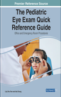 The Pediatric Eye Exam Quick Reference Guide: Office and Emergency Room Procedures