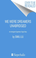 We Were Dreamers Lib/E