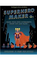 Kindergarten Homework Sheets (Superhero Maker): Make your own superheros using cut and paste. This book comes with collection of downloadable PDF books that will help your child make an excellent (48 Kindergarten Homework Sheets)