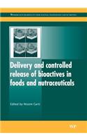 Delivery and Controlled Release of Bioactives in Foods and Nutraceuticals