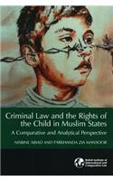 Criminal Law and the Rights of the Child in Muslim States: A Comparative and Analytical Perspective: A Comparative and Analytical Perspective