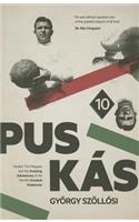Puskaas: Madrid, the Magyars and the Amazing Adventures of the World's Greatest Goalscorer