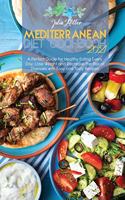 Mediterranean Diet Cookbook 2021: A Perfect Guide for Healthy Eating Every Day, Lose Weight and Decrease the Risk of Diseases with Easy and Tasty Recipes