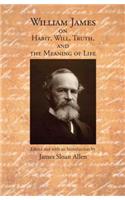 William James on Habit, Will, Truth, and the Meaning of Life